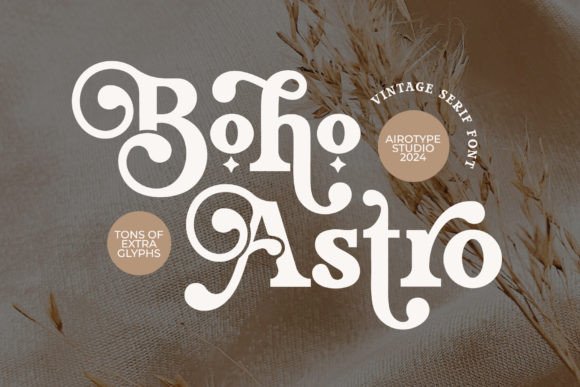 Boho Astro: The Bold Serif for Modern Vintage Brands